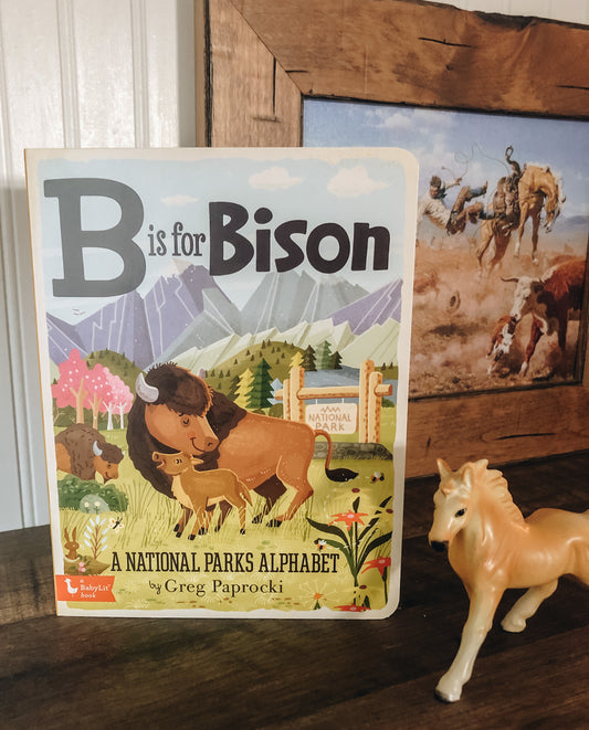 B Is For Bison; A National Parks Alphabet